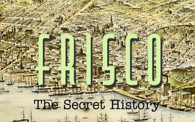 The Secret History Of Frisco, Episode 1: Vice Was In San Francisco’s Very DNA At Its Inception
