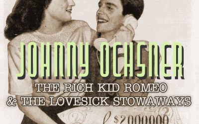 {frisco} Johnny Ochsner, Rich Kid Romeo, and the Lovesick Stowaways