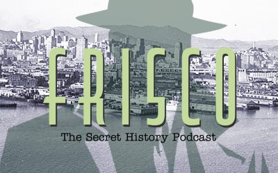 The Secret History of Frisco Podcast