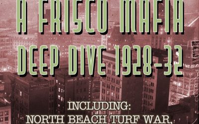 {frisco} A Frisco Mafia Deep Dive 1928-32